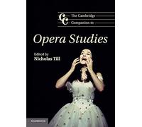 The Cambridge Companion to Opera Studies (Cambridge Companions to Music)