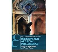The Cambridge Companion to Religion and Artificial Intelligence – Cambridge Companions to Religion