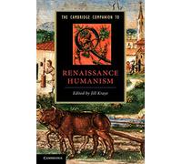 The Cambridge Companion to Renaissance Humanism (Cambridge Companions to Literature)