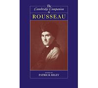 The Cambridge Companion to Rousseau (Cambridge Companions to Philosophy)