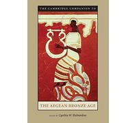The Cambridge Companion to the Aegean Bronze Age