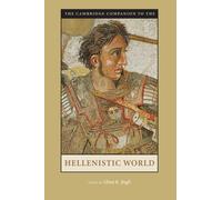 The Cambridge Companion to the Hellenistic World (Cambridge Companions to the Ancient World)