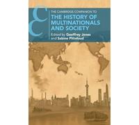 The Cambridge Companion to the History of Multinationals and Society (Cambridge Companions to History)