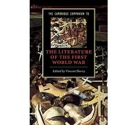 The Cambridge Companion to the Literature of the First World War (Cambridge Companions to Literature)