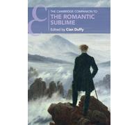 The Cambridge Companion to the Romantic Sublime (Cambridge Companions to Literature)