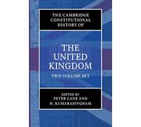 The Cambridge Constitutional History of the United Kingdom 2 Volume Hardback Set: Exploring the Constitution / the Changing Constitution: 1-2