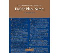 The Cambridge Dictionary of English Place-Names: Based on the Collections of the English Place-Name Society