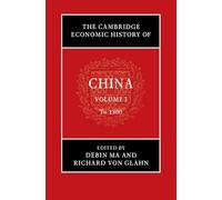 The Cambridge Economic History of China: Volume 1, To 1800