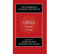 The Cambridge Economic History of China: Volume 1, To 1800