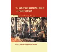 The Cambridge Economic History of Modern Britain, Volume II: Economic Maturity, 1860-1939: Volume 2 (The Cambridge Economic History of Modern Britain 3 Volume Paperback Set)