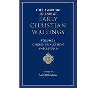 The Cambridge Edition of Early Christian Writings: Chalcedon and Beyond