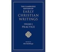 The Cambridge Edition of Early Christian Writings: Volume 2, Practice
