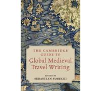 The Cambridge Guide to Global Medieval Travel Writing