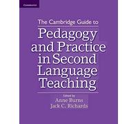 The Cambridge Guide to Pedagogy and Practice in Second Language Teaching