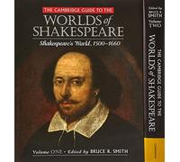 The Cambridge Guide to the Worlds of Shakespeare 2 Volume Hardback Set: Shakespeare's World 1500-1660 / the World's Shakespears 1660-present