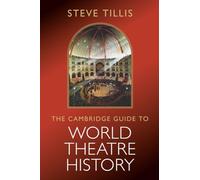 The Cambridge Guide to World Theatre History