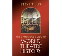 The Cambridge Guide to World Theatre History