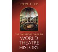 The Cambridge Guide to World Theatre History
