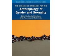 The Cambridge Handbook for the Anthropology of Gender and Sexuality (Cambridge Handbooks in Anthropology)