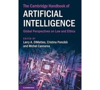 The Cambridge Handbook of Artificial Intelligence: Global Perspectives on Law and Ethics (Cambridge Law Handbooks)