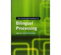 The Cambridge Handbook of Bilingual Processing – Cambridge Handbooks in Language and Linguistics