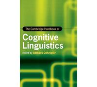 The Cambridge Handbook of Cognitive Linguistics (Cambridge Handbooks in Language and Linguistics)