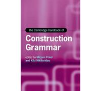 The Cambridge Handbook of Construction Grammar (Cambridge Handbooks in Language and Linguistics)