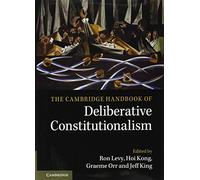 The Cambridge Handbook of Deliberative Constitutionalism