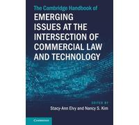 The Cambridge Handbook of Emerging Issues at the Intersection of Commercial Law and Technology (Cambridge Law Handbooks)
