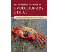 The Cambridge Handbook of Evolutionary Ethics (Cambridge Handbooks in Philosophy)