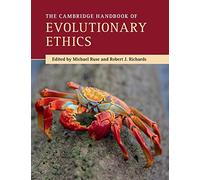 The Cambridge Handbook of Evolutionary Ethics (Cambridge Handbooks in Philosophy)