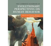 The Cambridge Handbook of Evolutionary Perspectives on Human Behavior (Cambridge Handbooks in Psychology)