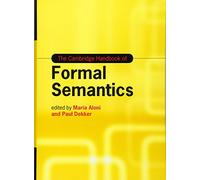 The Cambridge Handbook of Formal Semantics (Cambridge Handbooks in Language and Linguistics)