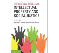 The Cambridge Handbook of Intellectual Property and Social Justice (Cambridge Law Handbooks)