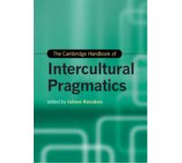 The Cambridge Handbook of Intercultural Pragmatics