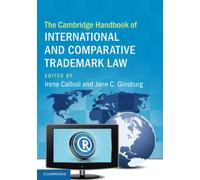 The Cambridge Handbook of International and Comparative Trademark Law (Cambridge Law Handbooks)