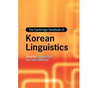 The Cambridge Handbook of Korean Linguistics (Cambridge Handbooks in Language and Linguistics)