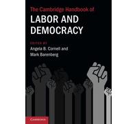 The Cambridge Handbook of Labor and Democracy (Cambridge Law Handbooks)