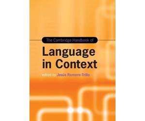 The Cambridge Handbook of Language in Context by Jes?s Romero-Trillo Hardcover B