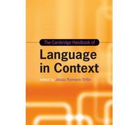 The Cambridge Handbook of Language in Context (Cambridge Handbooks in Language and Linguistics)