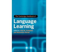 The Cambridge Handbook of Language Learning (Cambridge Handbooks in Language and Linguistics)