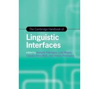 The Cambridge Handbook of Linguistic Interfaces (Cambridge Handbooks in Language and Linguistics)