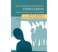 The Cambridge Handbook of Loneliness: Theory, Research, and Interventions (Cambridge Handbooks in Psychology)