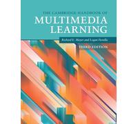 The Cambridge Handbook of Multimedia Learning (Cambridge Handbooks in Psychology)