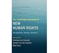 The Cambridge Handbook of New Human Rights: Recognition, Novelty, Rhetoric