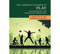 The Cambridge Handbook of Play: Developmental and Disciplinary Perspectives (Cambridge Handbooks in Psychology)