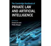 The Cambridge Handbook of Private Law and Artificial Intelligence (Cambridge Law Handbooks)