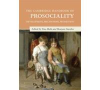 The Cambridge Handbook of Prosociality : Development, Mechanisms, Promotion