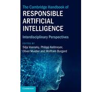 The Cambridge Handbook of Responsible Artificial Intelligence : Interdisciplinary Perspectives