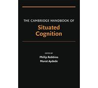 The Cambridge Handbook of Situated Cognition (Cambridge Handbooks in Psychology)